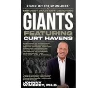 Stand on the Shoulders of Mindset Mastery Coaching Giant Featuring Curt Havens