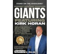 Stand on the Shoulders of Mindset Mastery Coaching Giant Featuring Kirk Horan: 1