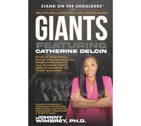 Stand on the Shoulders of Multi-Million-Dollar-Producing Giants Featuring Catherine Delcin (Stand on the Shoulders of Giants)
