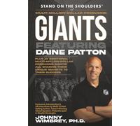 Stand on the Shoulders of Multi-Million-Dollar-Producing Giants featuring Daine Patton (Stand on the Shoulders of Giants)