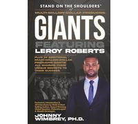 Stand on the Shoulders of Multi-Million-Dollar-Producing Giants featuring Leroy Roberts (Stand on the Shoulders of Giants)