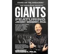 Stand on the Shoulders of Top Producing Industry Giants Featuring Johnny Wimbrey Ph.D. (Stand on the Shoulders of Giants)