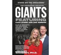Stand on the Shoulders of Top Producing Industry Giants Featuring Kate Stone and Zac Gordon (Stand on the Shoulders of Giants)