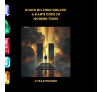Stand On Your Square: A Man's Code in Modern Times