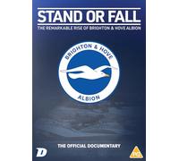 Stand or Fall: The Remarkable Rise of Brighton & Hove Albion
