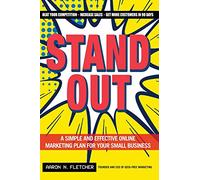 Stand Out: A Simple and Effective Online Marketing Plan for Your Small Business