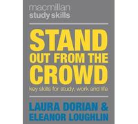 Stand Out from the Crowd: Key Skills for Study, Work and Life: 49 (Bloomsbury Study Skills)