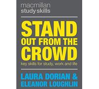 Stand Out from the Crowd: Key Skills for Study, Work and Life: 49 (Bloomsbury Study Skills)