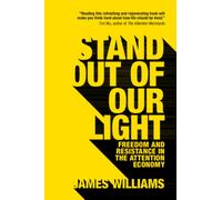 Stand out of our Light : Freedom and Resistance in the Attention Economy