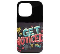 Stand Out Today with this Get Noticed Saying Case for iPhone 13 Pro
