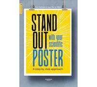 Stand Out With Your Scientific Poster: A Step by Step Approach (Academia Press)