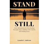 Stand Still: Daily Affirmations for Men Healing Through Anger, Building Self-Control, and Finding Peace