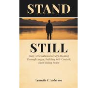 Stand Still: Daily Affirmations for Men Healing Through Anger, Building Self-Control, and Finding Peace