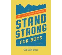 Stand Strong for Boys: 90 Faith-Building Devotions (A 90 Day Bible Devotional for Boys Ages 8-12)