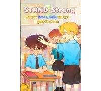 Stand Strong: How to Tame a Bully and Get your Life Back
