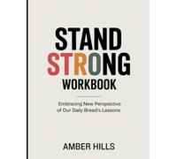 Stand Strong Workbook: Embracing New Perspective Of Our Daily Bread's Lessons