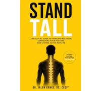 STAND TALL: A Practical Guide to Fixing Mid Back Pain, Correcting Your Posture, and Staying Active for Life