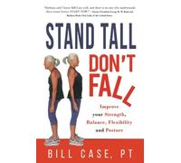 Stand Tall, Don't Fall: Improve Your Strength, Balance and Posture