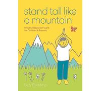 Stand Tall Like a Mountain: Mindfulness and Self-Care for Anxious Children and Worried Parents