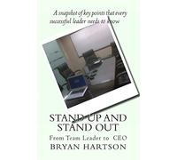 Stand Up and Stand Out: From Team Leader to CEO: Volume 1