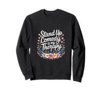 Stand Up Comedy Is My Therapy Comedian Performer |- Sweatshirt