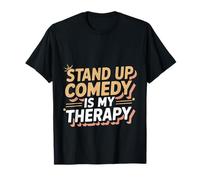 Stand Up Comedy Is My Therapy Comedian Performer ---- T-Shirt
