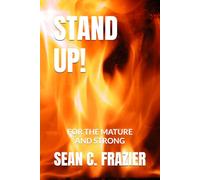 STAND UP!: FOR THE MATURE AND STRONG (FIRE SERIES)