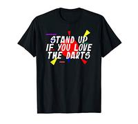 Stand Up If You Love The Darts Print Funny Modern Text T-Shirt
