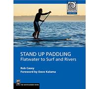 Stand Up Paddling: Flatwater to Surf and Rivers (Moes)