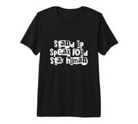 Stand Up Speak Loud Stay Human Humanity Premium T-Shirt