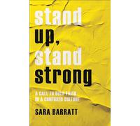 Stand Up, Stand Strong: A Call to Bold Faith in a Confused Culture
