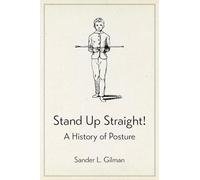 Stand Up Straight!: A History of Posture