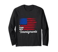 Stand with Immigrants Patriotic Anti-Illegal Immigration Long Sleeve T-Shirt