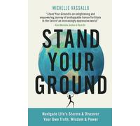 Stand Your Ground: Navigate Life's Storms & Discover Your Own Truth, Wisdom & Power