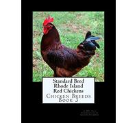Standard Bred Rhode Island Red Chickens: Volume 3 (Chicken Breeds)