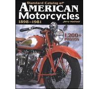 Standard Catalog of American Motorcycles 1898-1981: The Only Book to Fully Chronicle Every Bike Ever Built
