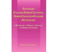 Standard English-SerboCroatian, SerboCroatian-English Dictionary: A Dictionary of Bosnian, Croatian, and Serbian Standards