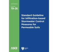Standard Guideline for Infiltration-based Stormwater Control Measures for Permeable Soils : Principles of Design, Installation, and Operation and Maintenance