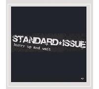 Standard Issue - Hurry Up and Wait