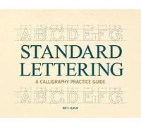 Standard Lettering - A Calligraphy Practice Guide: With an Introductory Chapter on Early Typography