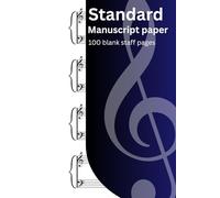 Standard Manuscript Paper: Blank Sheet Music Notebook for Composition, Piano, Choir & Songwriting