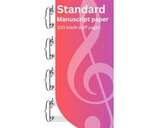 Standard Manuscript Paper: Blank Sheet Music Notebook for Composition, Piano, Choir & Songwriting