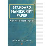 Standard Manuscript Paper Notebook - 12-Staff, 100 Pages, 8.5" x 11" - Includes Music Notation Guide: Manuscript Paper Notebook for Musicians, Teachers, and Composers