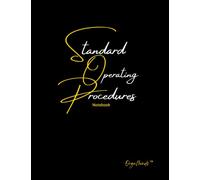 Standard Operating Procedures Notebook (SOP): Business Professionals Template to Simplify and Document Your Office, Home, and Remote Work Processes, Procedures and Best Practices