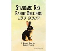Standard Rex Rabbit Breeders Log Book: A Record Book for Raising Rabbits