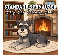 Standard Schnauzer Coloring Book: 58 Cute & Cozy Standard Schnauzer Coloring Pages for Kids and Adults | Indoor, Garden, Beach & Park Adventures | ... Easy Designs for Relaxation and Stress Relief