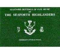 The Seaforth Highlanders: Standard Settings of Pipe Music