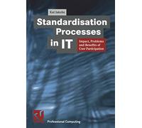 Standardisation Processes in IT: Impact, Problems and Benefits of User Participation (XProfessional Computing)