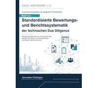 Standardisierte Bewertungs- und Berichtssystematik der technischen Due Diligence: Managementübersetzung, Scorecards, Risk Register, Due Diligence Report und Übergabelogik industrieller Zielunternehmen