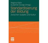 Standardisierung der Bildung : Zwischen Subjekt und Kultur, Klein, Regina<-